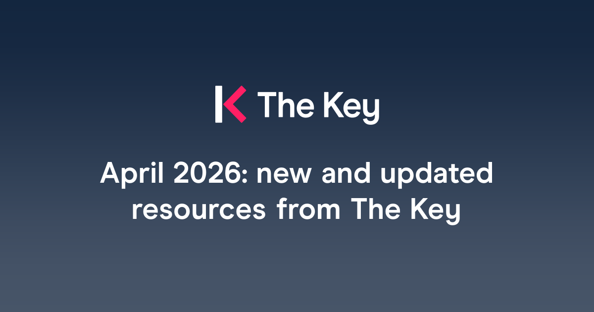 April 2026: new and updated resources from The Key | The Key